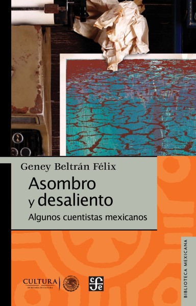 ASOMBRO Y DESALIENTO ALGUNOS CUENTISTAS MEXICANOS+++