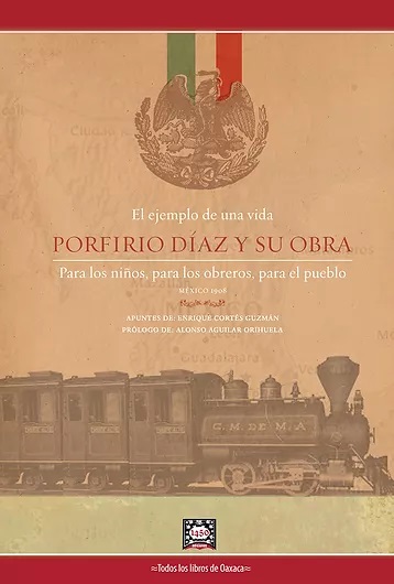 EL EJEMPLO DE UNA VIDA PORFIRIO DIAZ Y SU OBRA