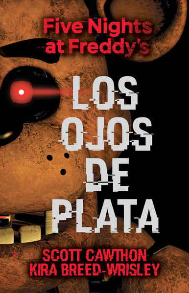 FIVE NIGHTS AT FREDDY´S 1. LOS OJOS DE PLATA