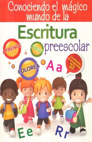 CONOCIENDO EL MAGICO MUNDO DE LA ESCRITURA PREESCOLAR