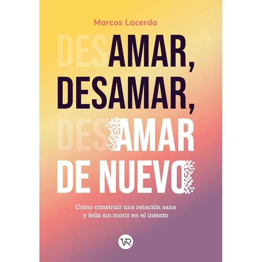 AMAR, DESAMAR, VOLVER AMAR DE NUEVO