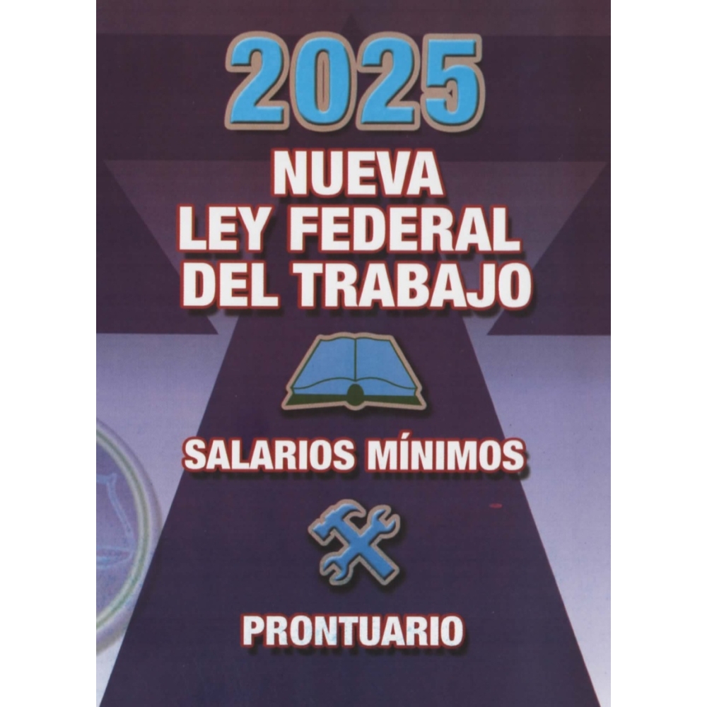 NUEVA LEY FEDERAL DEL TRABAJO 2025