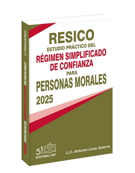 RESICO ESTUDIO PRACTICO DEL NUEVO REGIMEN SIMPLIFICADO DE CONFIANZA PARA PERSONAS MORALES 2025
