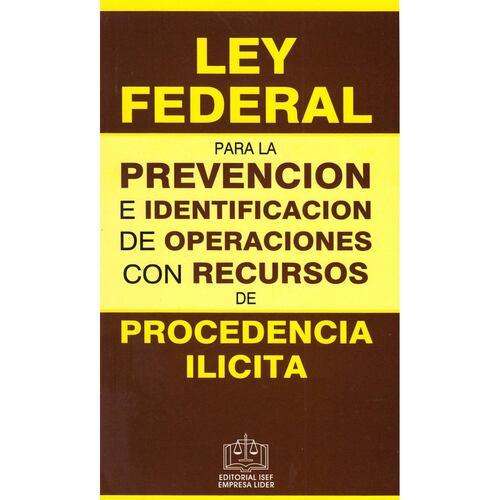 LEY FEDERAL DE LA PREVENCION E IDENTIFICACION DE OPERACIONES DE PROCEDENCIA ILICITA