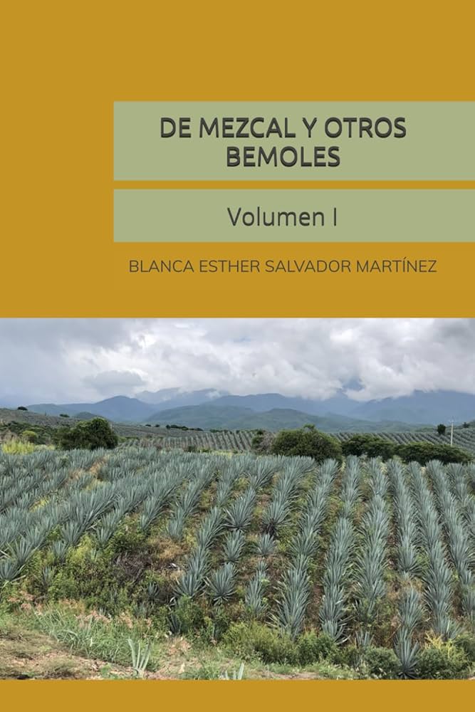 DE MEZCAL Y OTROS BEMOLES. VOL 1