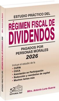 ESTUDIO PRACTICO DEL REGIMEN FISCAL DE DIVIDENDOS PAGADOS POR PERSONAS MORALES 2026
