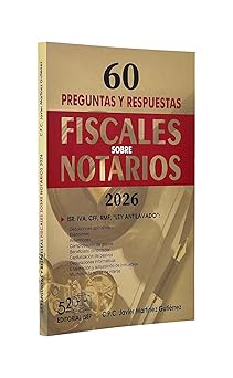 60 PREGUNTAS Y RESPUESTAS FISCALES SOBRE NOTARIOS 2026
